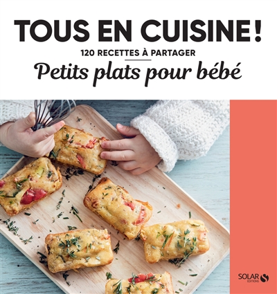 Petits plats pour bébés - 120 recet