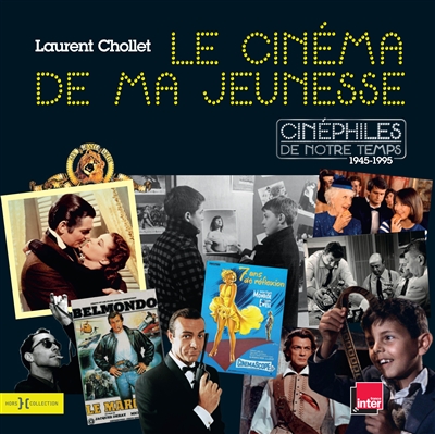 Le cinéma de ma jeunesse - Cinéphiles de notre temps 1945-1995