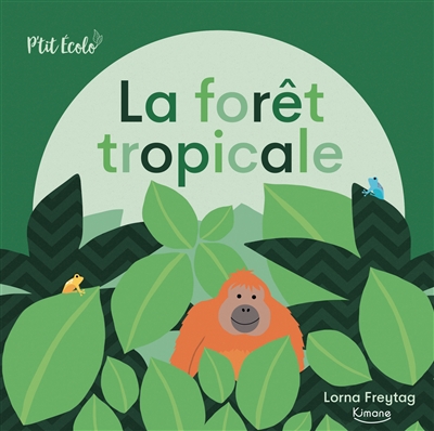 LA FORÊT TROPICALE (COLL. P'TIT ÉCOLO)