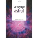 Comprendre et s'initier au voyage astral