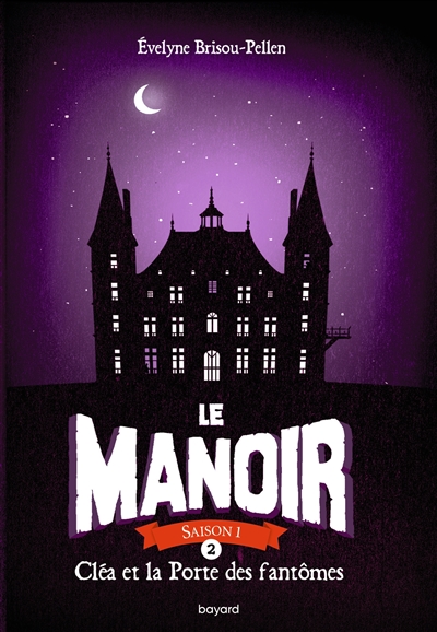 Le manoir : saison 1. Vol. 2. Cléa et la porte des fantômes