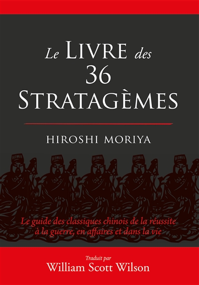 Le livre des 36 stratagèmes : le guide des classiques chinois de la réussite à la guerre, en affaires et dans la vie