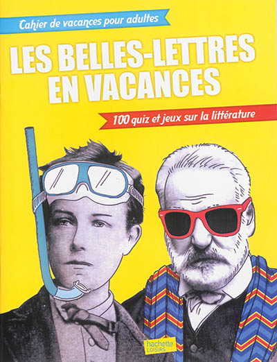 Les belles-lettres en vacances : 100 quiz et jeux sur la littérature