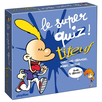 Le super quiz ! : Titeuf : questions-réponses, mimes, dessins