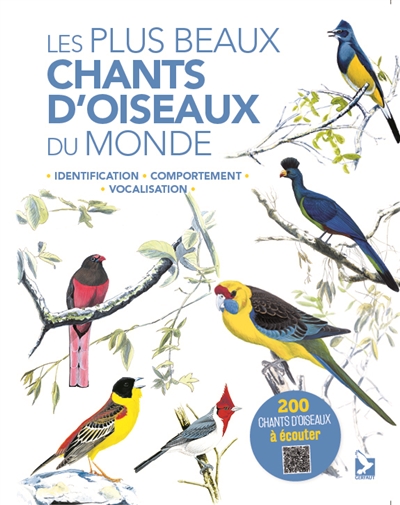 Les plus beaux chants d'oiseaux du monde : identification, comportement, vocalisation 912423