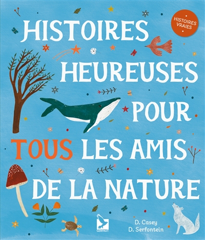 Histoires heureuses pour tous les amis de la nature : histoires vraies 912911