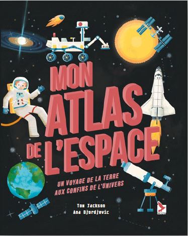 Mon atlas de l'espace : un voyage de la Terre aux confins de l'Univers 912669