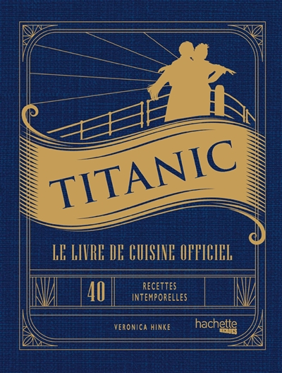 TITANIC - LE LIVRE DE CUISINE OFFICIEL 