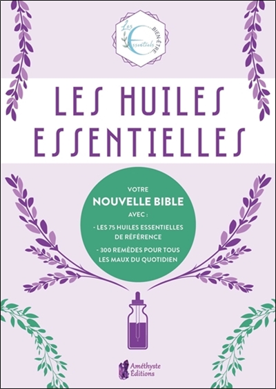 HUILES ESSENTIELLES VOTRE NOUVELLE BIBLE