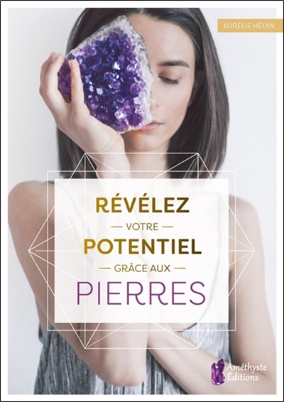 RÉVÉLEZ VOTRE POTENTIEL GRÂCE AUX PIERRES