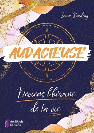 AUDACIEUSE DEVIENS L'HEROINE DE TA VIE
