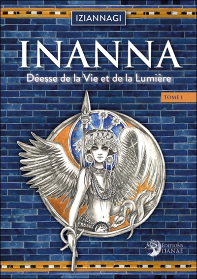 INANNA T1 DEESSE DE LA VIE ET DE LA LUMIERE