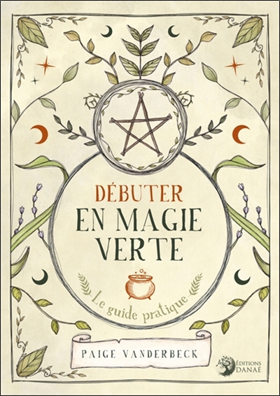 DEBUTER EN MAGIE VERTE LE GUIDE PRATIQUE