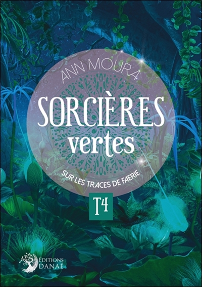 SORCIÈRES VERTES T4 SUR LES TRACES DE FAERIE