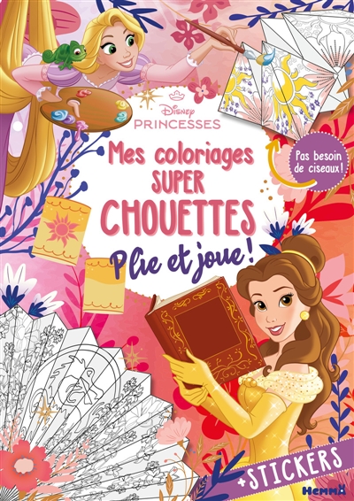 Disney Princesses : Mes coloriages super chouettes : Plie et joue ! - + Stickers - Pas besoin de ciseaux !