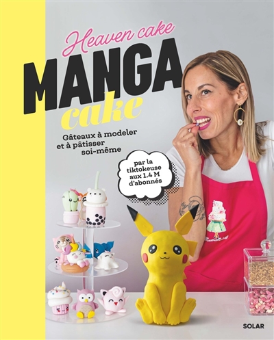 Manga cake : gâteaux à modeler et à pâtisser soi-même