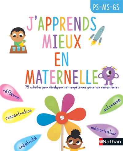 J'apprends mieux en maternelle, PS, MS, GS : 75 activités pour développer ses compétences grâce aux neurosciences