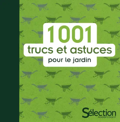 1.001 trucs et astuces pour le jardin