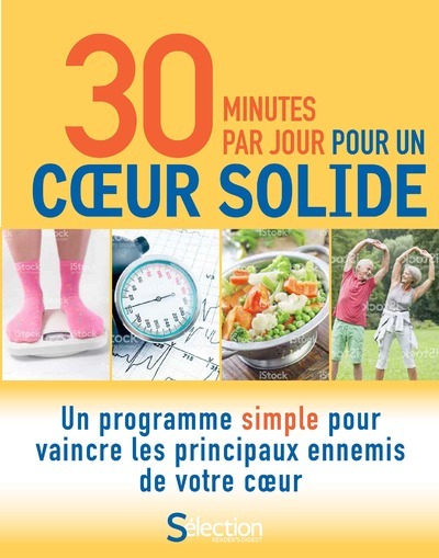 30 minutes par jour pour un cœur solide : un programme simple pour vaincre les principaux ennemis de votre cœur 
