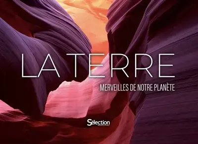 La Terre : merveilles de notre planète 