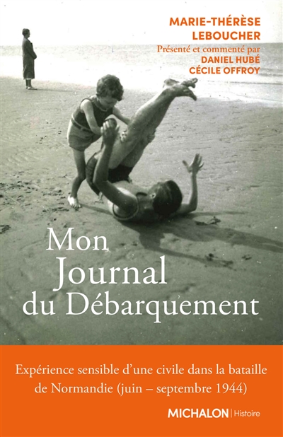 LE JOURNAL DE TATIE - UNE EXPERIENCE SENSIBLE DU DEBARQUEMENT DE NORMANDIE