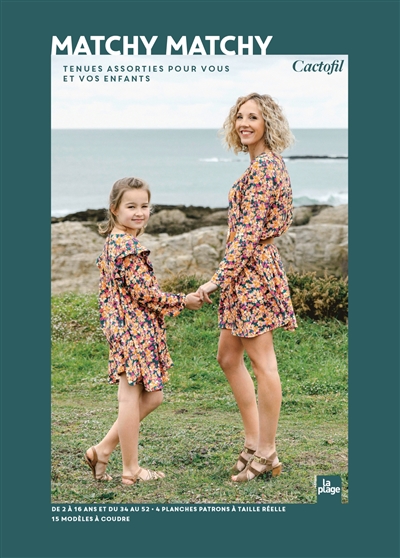 Matchy matchy : tenues assorties pour vous et vos enfants : de 2 à 16 ans et du 34 au 52, 4 planches patrons à taille réelle, 15 modèles à coudre