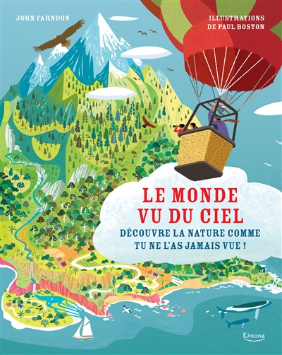 Le monde vu du ciel : découvre la nature comme tu ne l'as jamais vue !