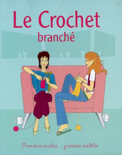 Le crochet branché - Premières mailles...premiers modèles