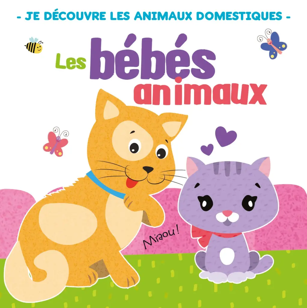 Les bébés animaux - Je découvre les animaux domestiques