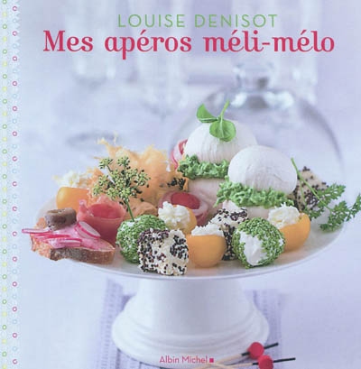 Mes apéros méli-mélo   Louise denisot