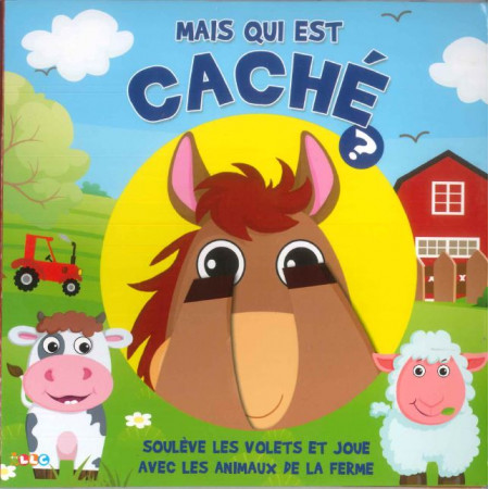 Mais qui est caché ? Les animaux de la ferme - Volets