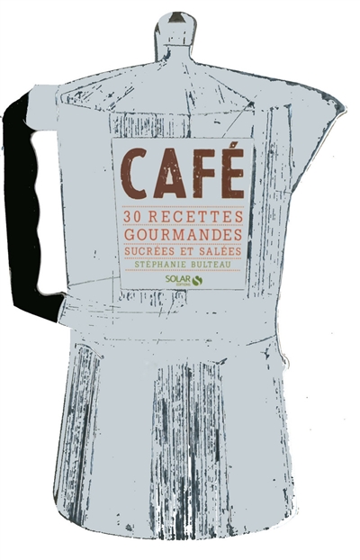 Café     (30 recettes gourmandes sucrées et salées )