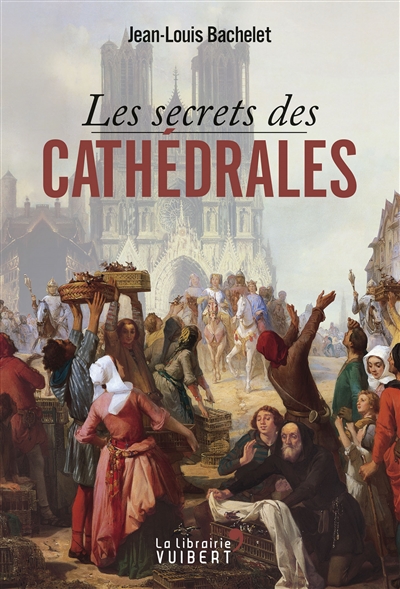 Les Secrets des cathédrales