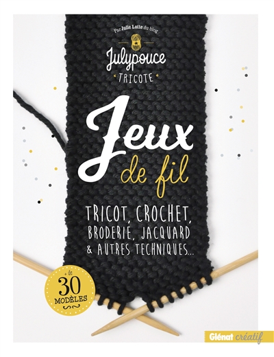 Jeux de fil - Tricot, crochet, broderie, jacquard & autres techniques...