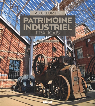 Au coeur du patrimoine industriel français