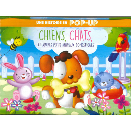 Une histoire en pop-up - Chiens, chats et autres animaux domestiques