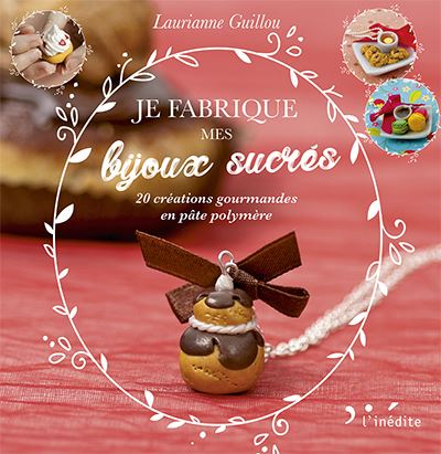 Je fabrique mes bijoux sucrés