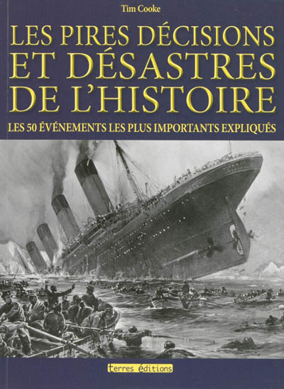 Les pires décisions et désastres de l'histoire