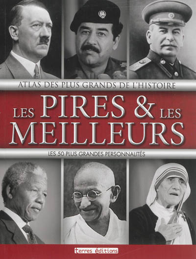 Atlas des plus grands de l'Histoire - Les pires et les meilleurs