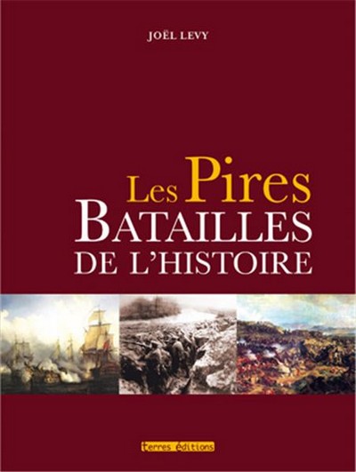 Les Pires Batailles de l'Histoire