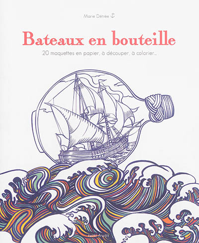 Bateaux en bouteille - 20 maquettes en papier, à découper, à colorier