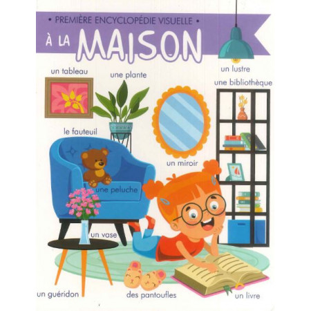 Première encyclopédie visuelle A la maison