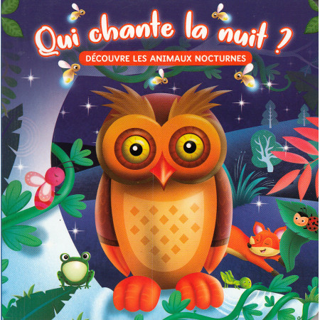 Qui chante la nuit ? Les Animaux nocturnes