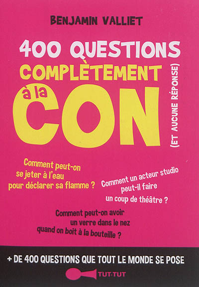 400 questions complètement à la con