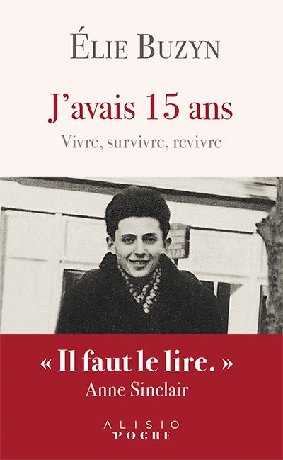 J'avais 15 ans : vivre, survivre, revivre