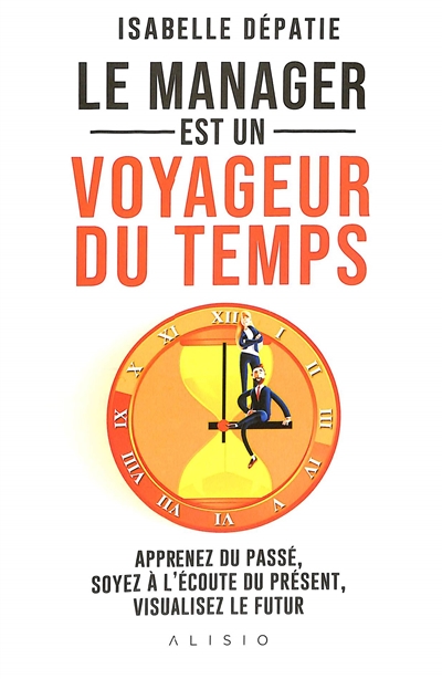 Le manager est un voyageur du temps