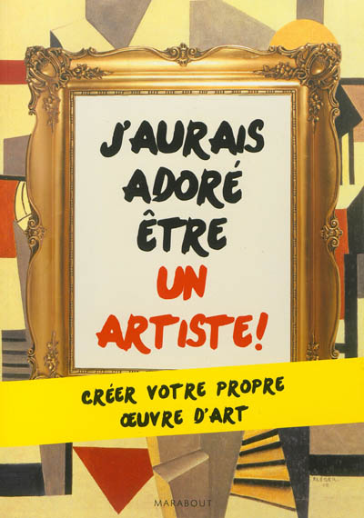 J'aurais adoré être un artiste ! 