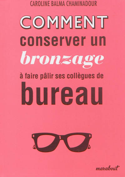 Comment conserver un bronzage à faire pâlir ses collègues du bureau