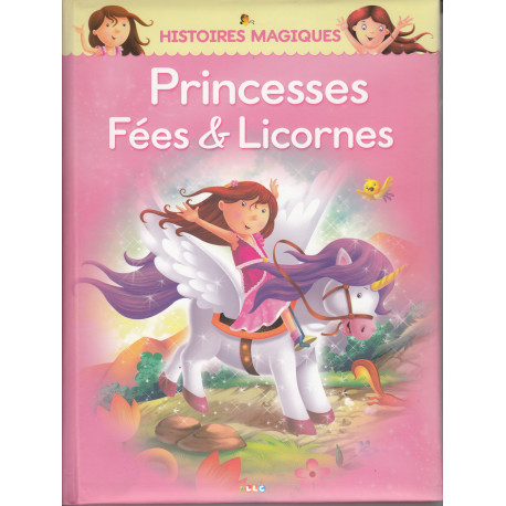 Histoires magiques Princesses Fées & Licornes