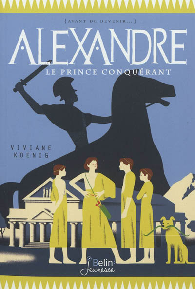 Alexandre - Le prince conquérant